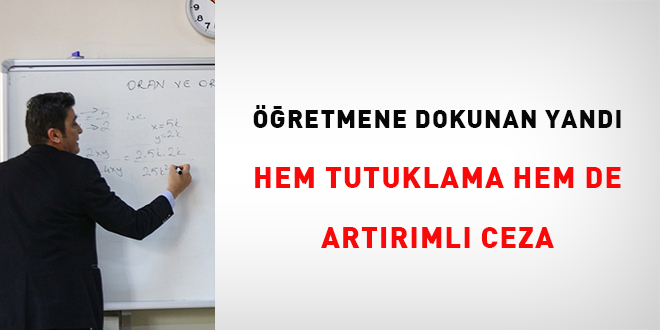 Öğretmene dokunan yandı: Hem tutuklama hem de artırımlı ceza